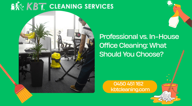 Professional vs. In-House Office Cleaning: What Should You Choose?